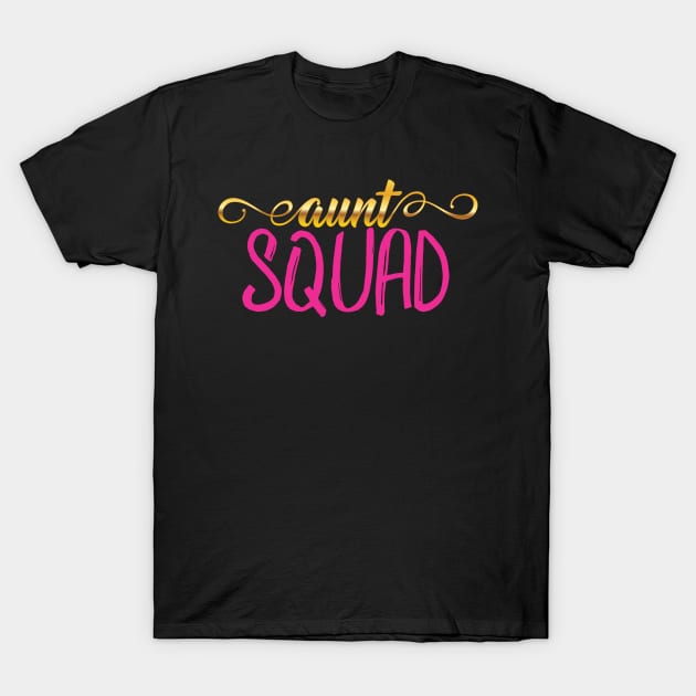 Aunt Squad - Greatest Auntie Gift T-Shirt by lucidghost